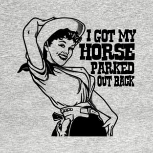 I Got My Horse Parked Out Back Cowgirl T-Shirt